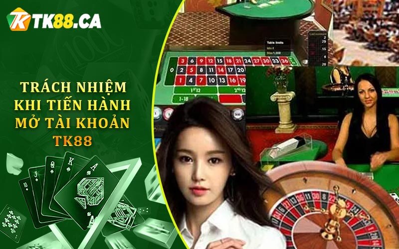 Trách nhiệm khi tiến hành mở tài khoản TK88