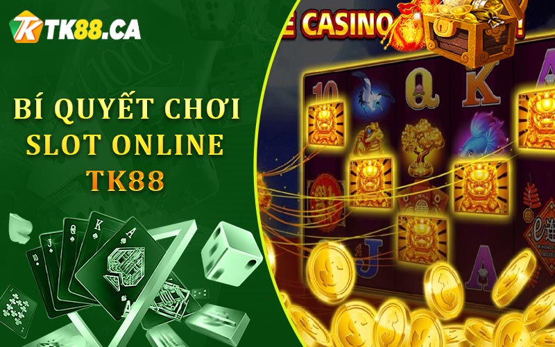 Bí quyết chơi Slot Online TK88