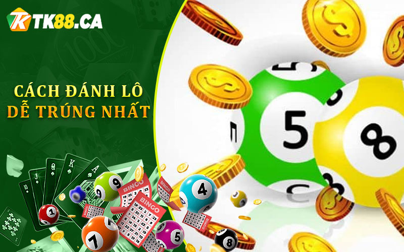 Cách Đánh Lô Dễ Trúng Nhất