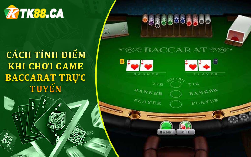 Cách tính điểm khi chơi game bài baccarat trực tuyến