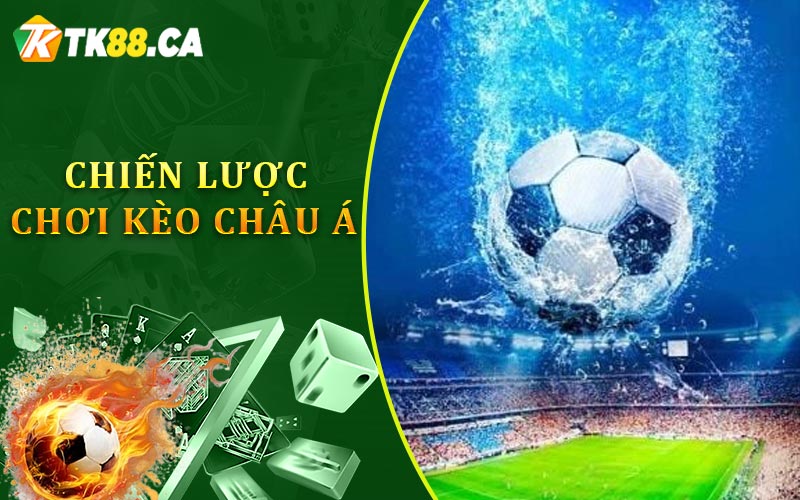 Chiến lược chơi kèo châu Á