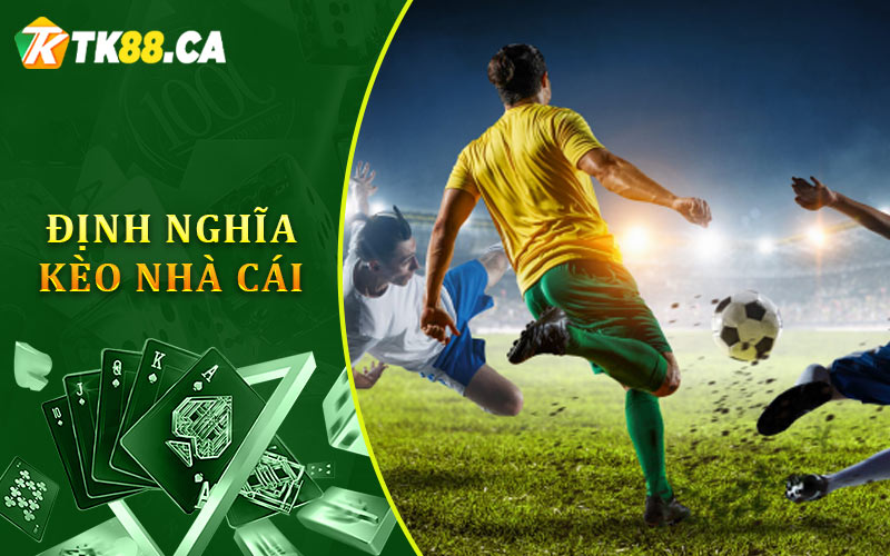 Định Nghĩa Kèo Nhà Cái