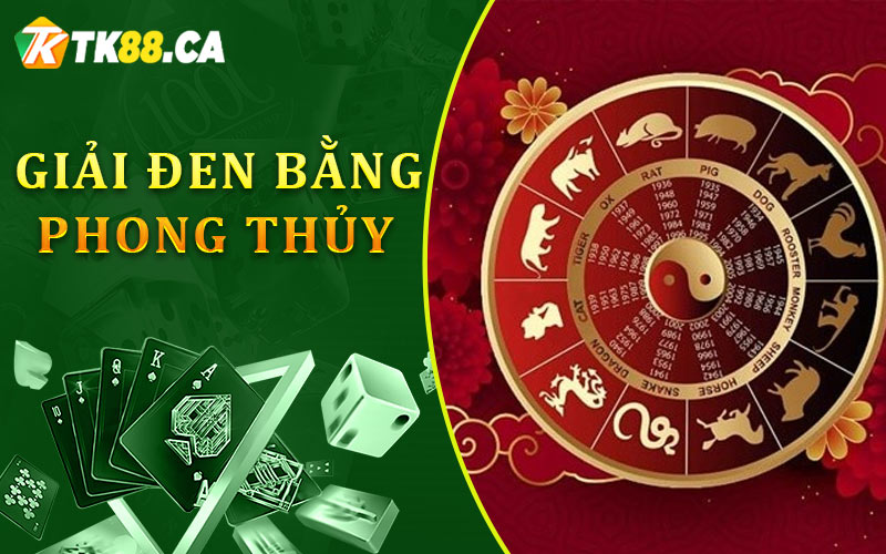 Giải đen lô đề bằng phong thủy