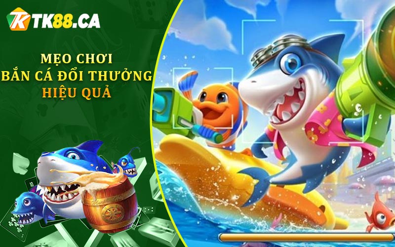 Mẹo Chơi Bắn Cá Đổi Thưởng Hiệu Quả