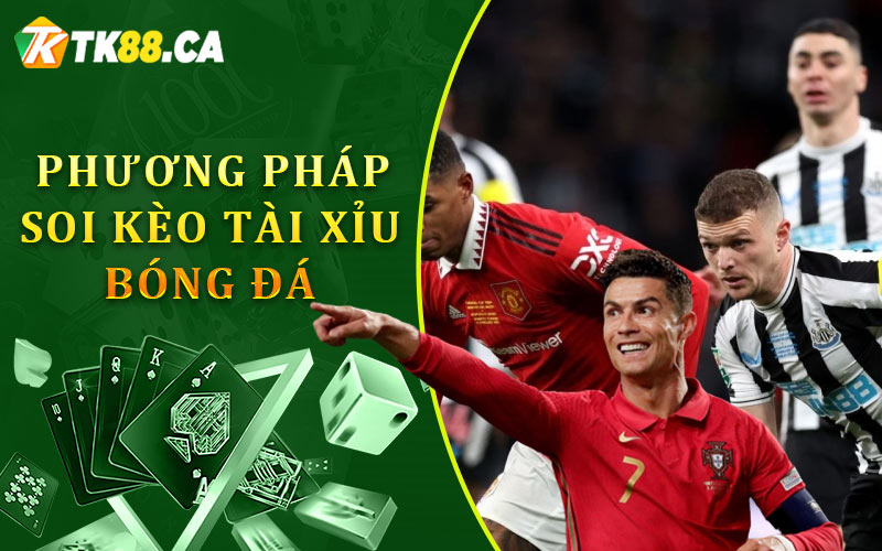 Tổng hợp những phương pháp soi kèo tài xỉu bóng đá