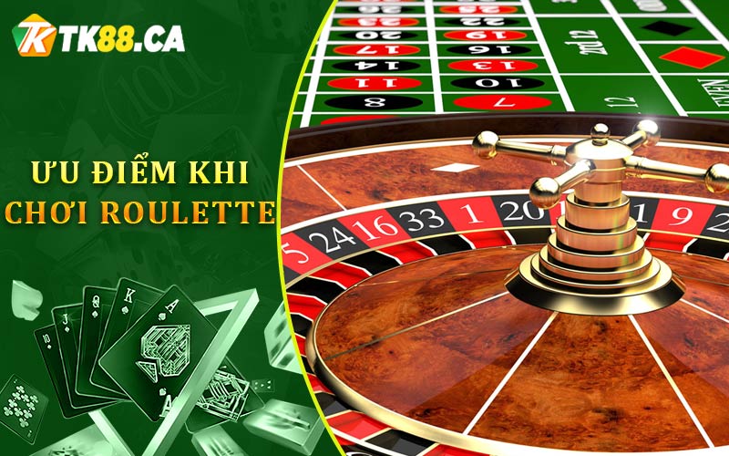 Ưu Điểm Khi Chơi Roulette