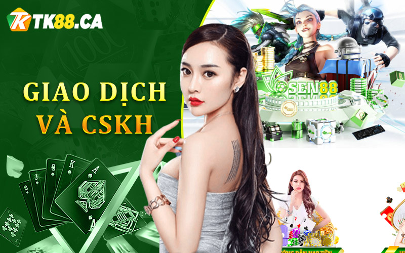 Giao dịch tiền và hỗ trợ khách hàng