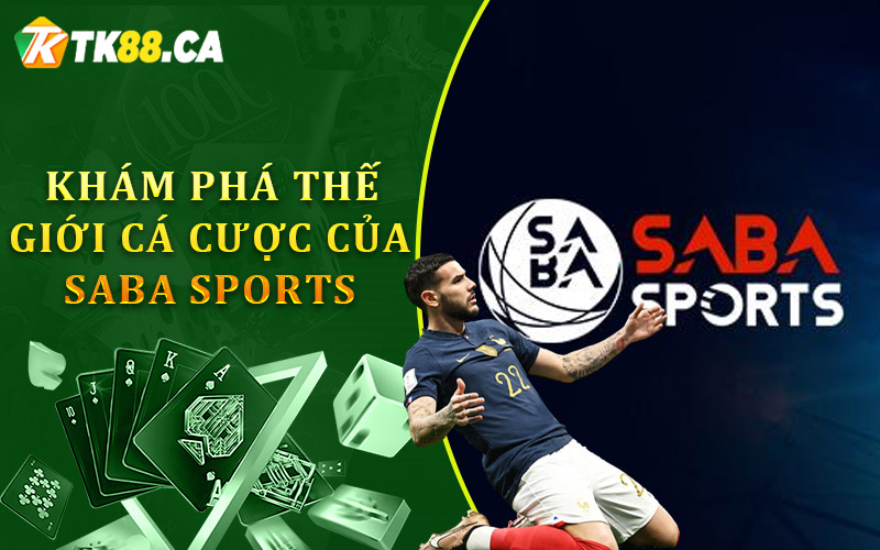 Khám phá thế giới cá cược của Saba Sports TK88
