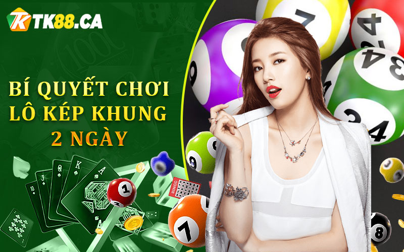 Bí Quyết Chơi Lô Kép Khung 2 Ngày