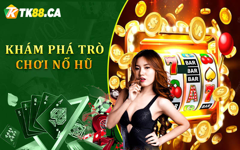 Khám phá trò chơi Nổ hũ