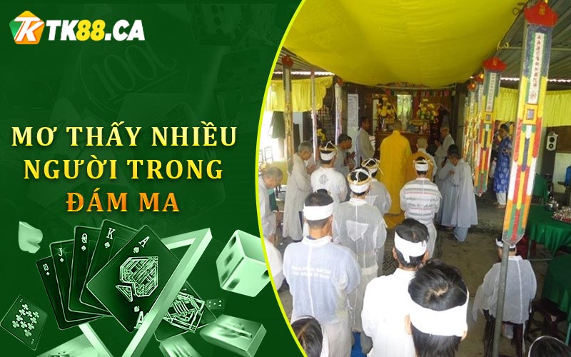 Mơ thấy nhiều người trong đám ma
