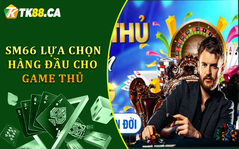 SM66 lựa chọn hàng đầu cho game thủ trực tuyến