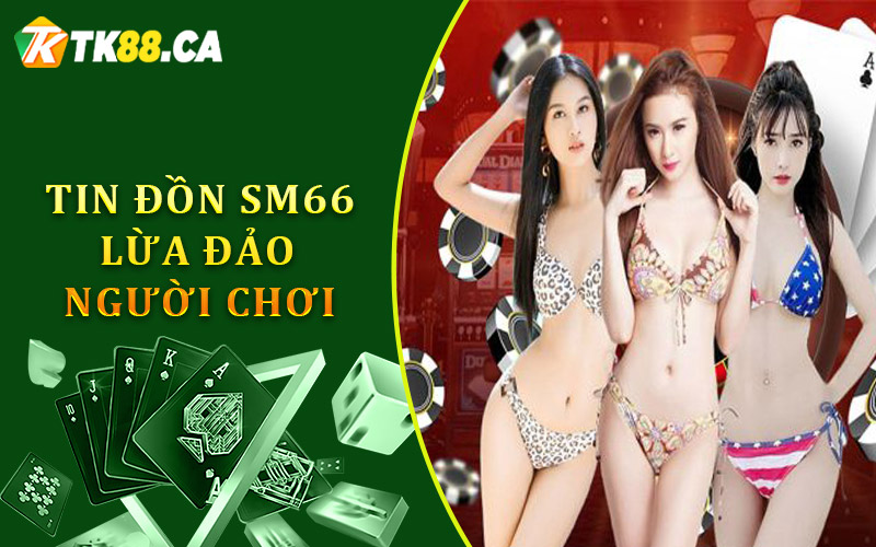 Sự thật phía sau tin đồn SM66 lừa đảo người chơi
