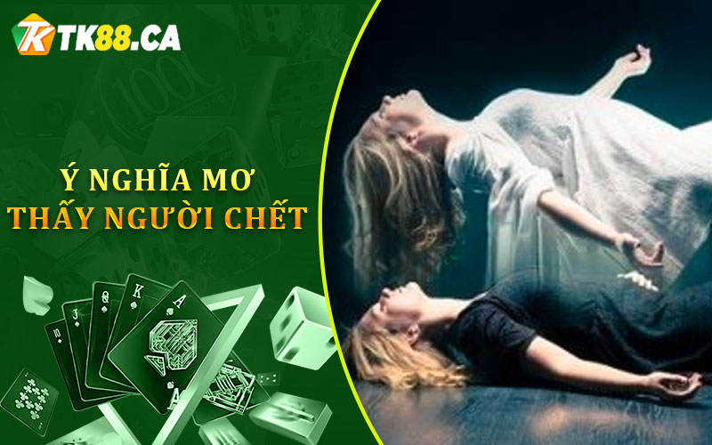 Ý nghĩa mơ thấy người chết