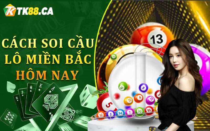 Cách soi cầu lô Miền Bắc hôm nay