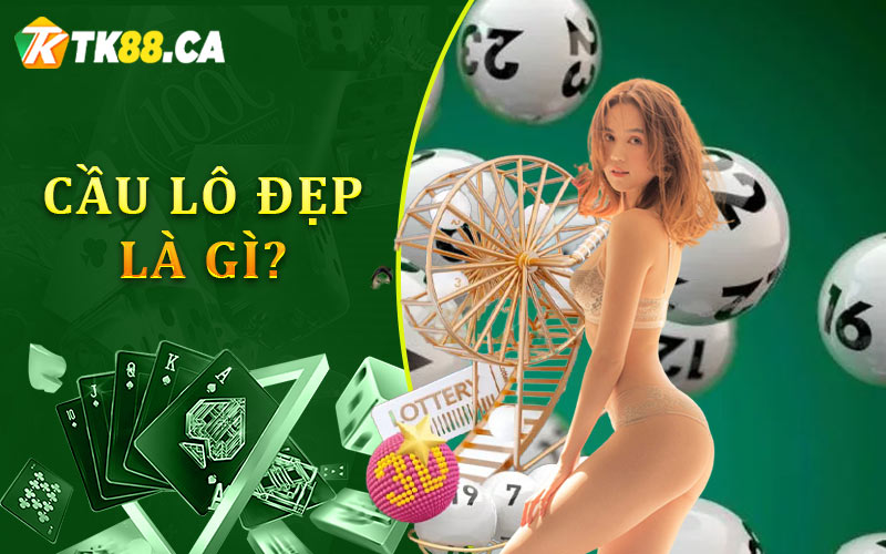 Cầu lô đẹp là gì?