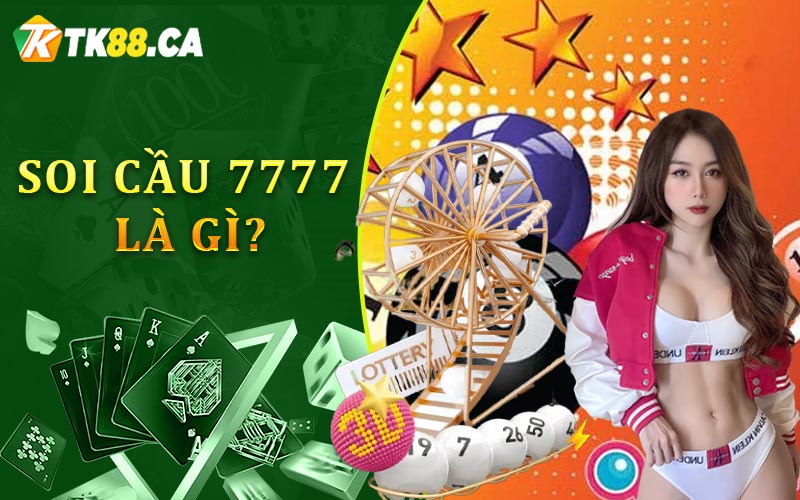 Soi cầu 7777 là gì?