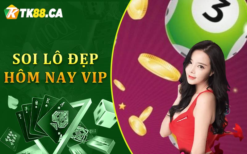 Soi lô đẹp hôm nay vip