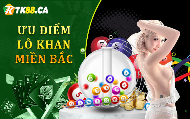 Ưu điểm của lô khan miền bắc