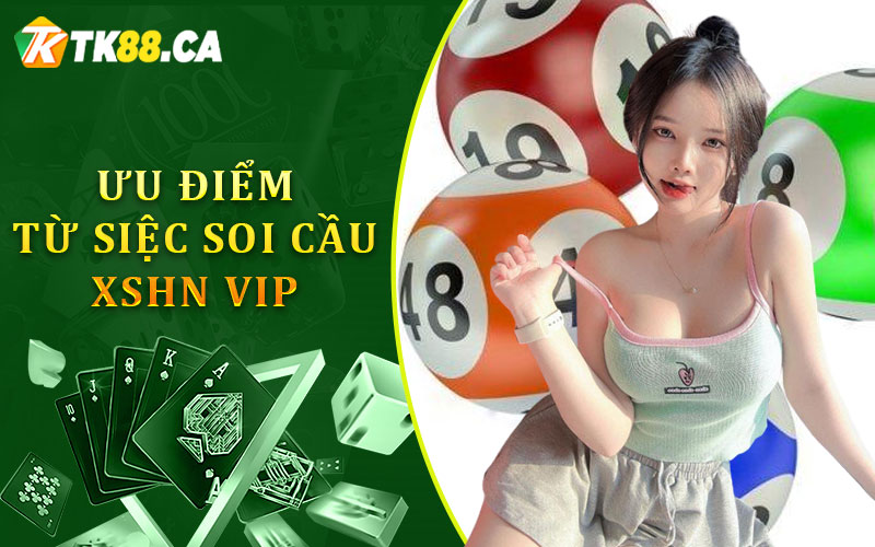 Ưu điểm từ việc soi cầu XSHN Vip